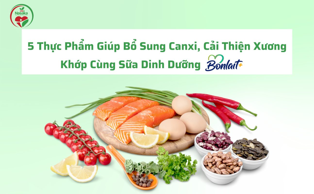 5 thực phẩm giúp bổ sung canxi cùng sữa dinh dưỡng Bonlait+